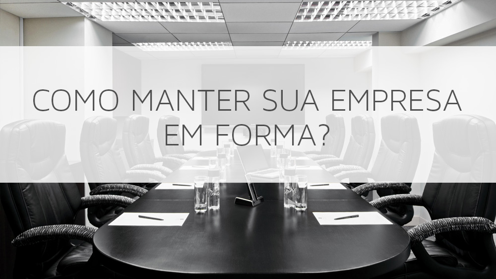 Mantenha sua empresa em forma